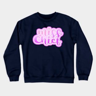 Miss chief Crewneck Sweatshirt